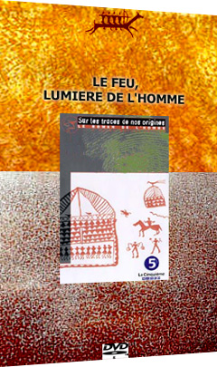 Le roman de l’Homme – Le feu, lumière de l’homme (7)