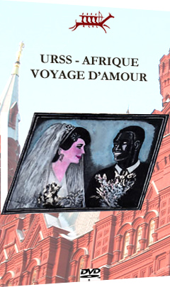 URSS-Afrique : voyages d’amour