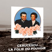 Ceaucescu: Power's madness
